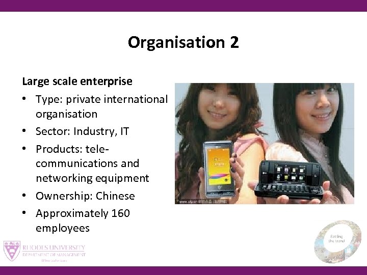 Organisation 2 Large scale enterprise • Type: private international organisation • Sector: Industry, IT