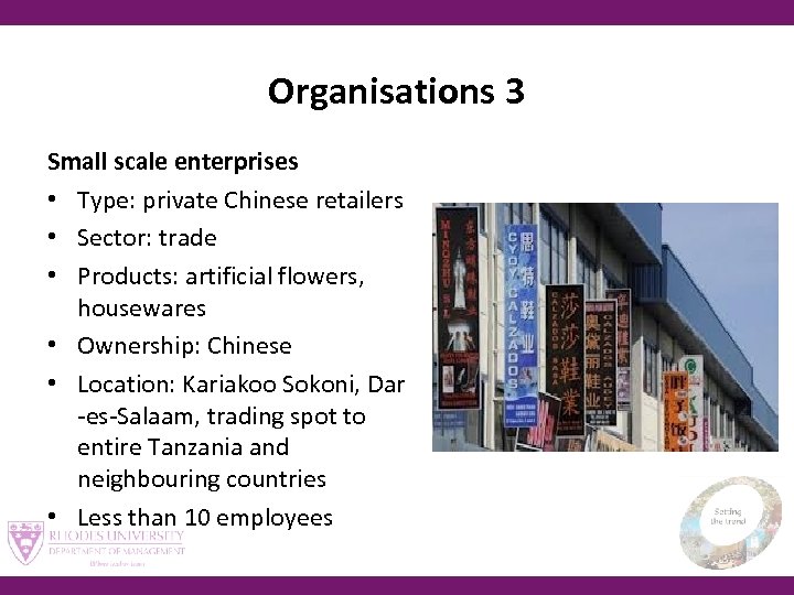 Organisations 3 Small scale enterprises • Type: private Chinese retailers • Sector: trade •