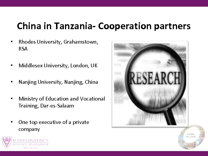 China in Tanzania- Cooperation partners • Rhodes University, Grahamstown, RSA • Middlesex University, London,