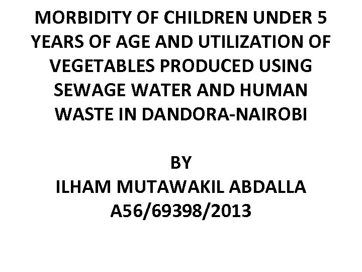MORBIDITY OF CHILDREN UNDER 5 YEARS OF AGE AND UTILIZATION OF VEGETABLES PRODUCED USING