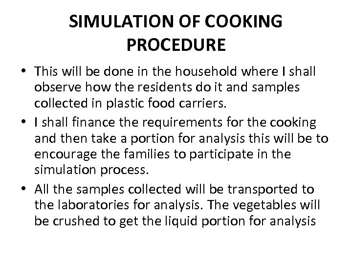 SIMULATION OF COOKING PROCEDURE • This will be done in the household where I