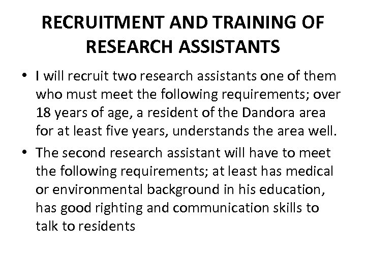 RECRUITMENT AND TRAINING OF RESEARCH ASSISTANTS • I will recruit two research assistants one