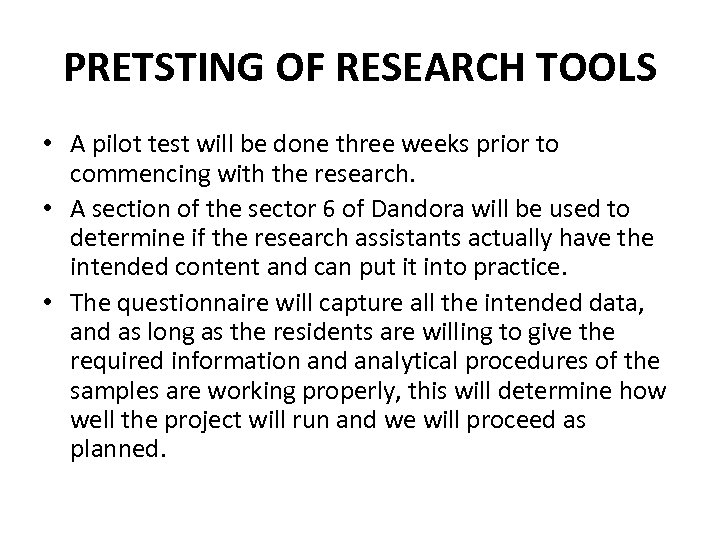 PRETSTING OF RESEARCH TOOLS • A pilot test will be done three weeks prior