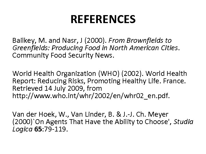 REFERENCES Bailkey, M. and Nasr, J (2000). From Brownfields to Greenfields: Producing Food in