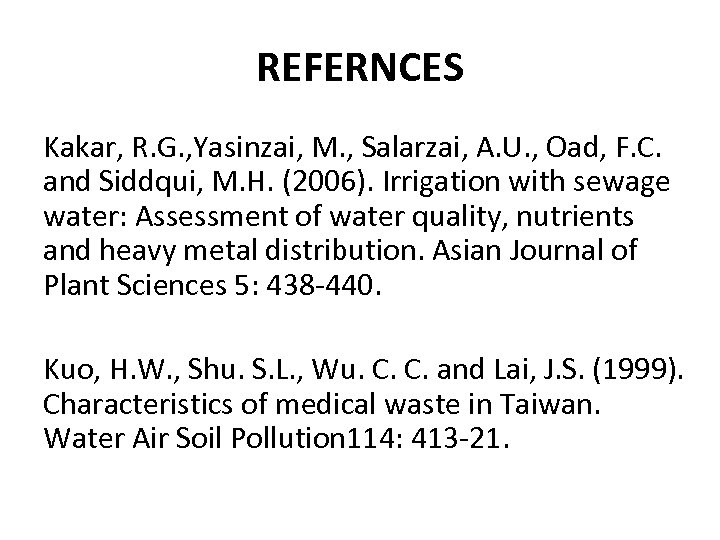 REFERNCES Kakar, R. G. , Yasinzai, M. , Salarzai, A. U. , Oad, F.