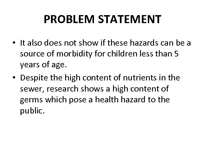 PROBLEM STATEMENT • It also does not show if these hazards can be a
