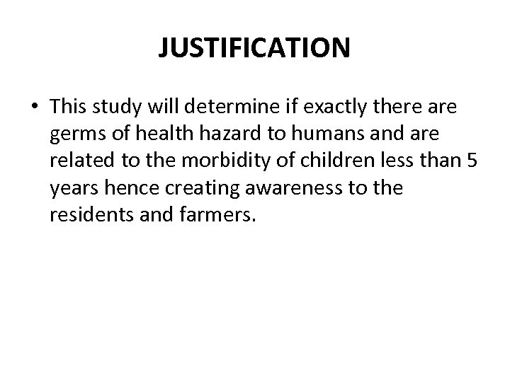 JUSTIFICATION • This study will determine if exactly there are germs of health hazard