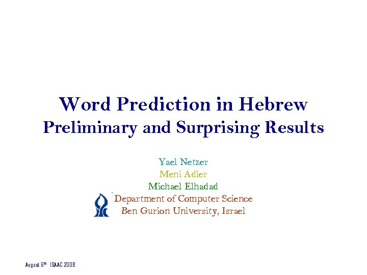 Word Prediction in Hebrew Preliminary and Surprising Results Yael Netzer Meni Adler Michael Elhadad
