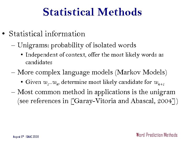 Statistical Methods • Statistical information – Unigrams: probability of isolated words • Independent of