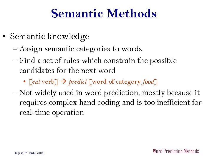 Semantic Methods • Semantic knowledge – Assign semantic categories to words – Find a