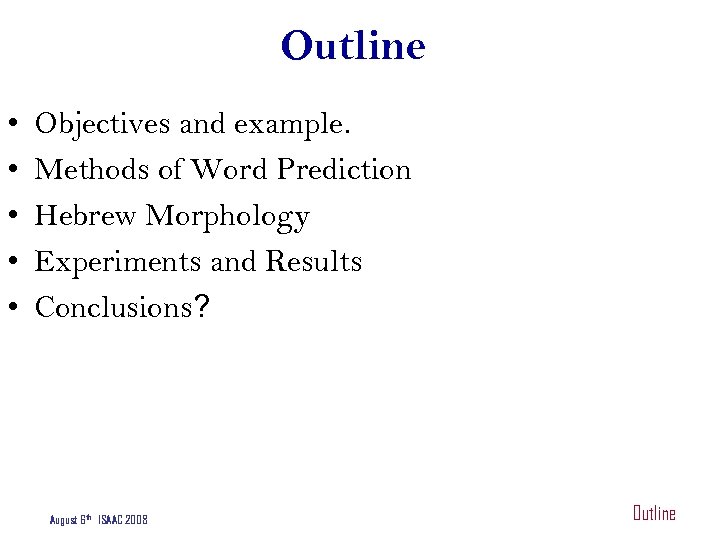 Outline • • • Objectives and example. Methods of Word Prediction Hebrew Morphology Experiments