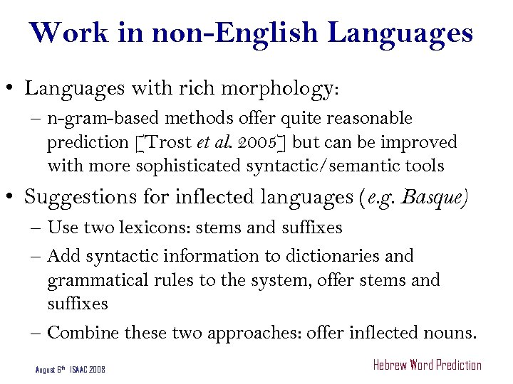 Work in non-English Languages • Languages with rich morphology: – n-gram-based methods offer quite