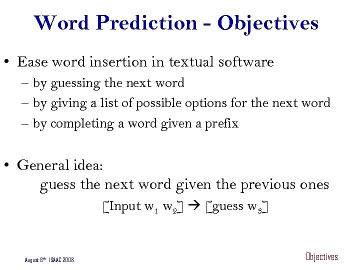 Word Prediction - Objectives • Ease word insertion in textual software – by guessing