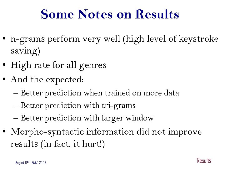 Some Notes on Results • n-grams perform very well (high level of keystroke saving)