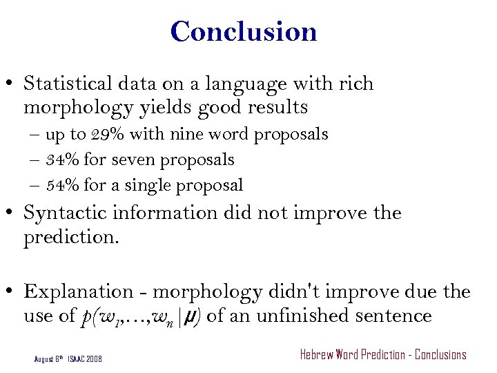 Conclusion • Statistical data on a language with rich morphology yields good results –