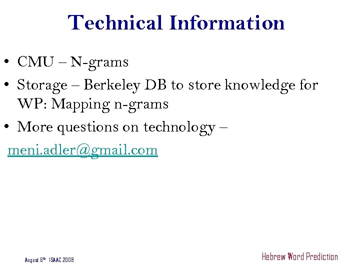 Technical Information • CMU – N-grams • Storage – Berkeley DB to store knowledge