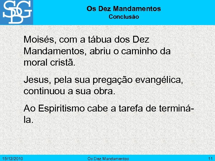 Os Dez Mandamentos Conclusão Moisés, com a tábua dos Dez Mandamentos, abriu o caminho