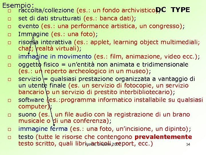 Esempio: o o o DC TYPE raccolta/collezione (es. : un fondo archivistico); set di