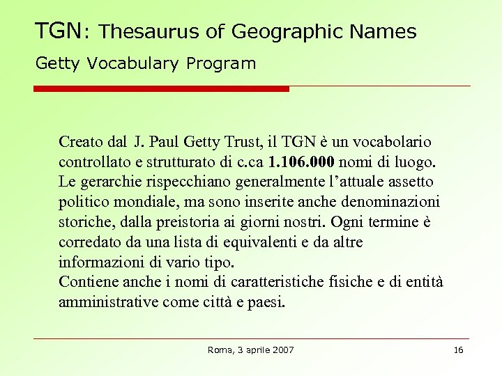 TGN: Thesaurus of Geographic Names Getty Vocabulary Program Creato dal J. Paul Getty Trust,