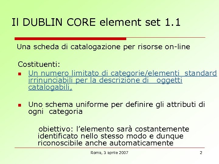 Il DUBLIN CORE element set 1. 1 Una scheda di catalogazione per risorse on-line