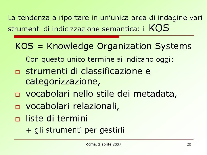 La tendenza a riportare in un’unica area di indagine vari strumenti di indicizzazione semantica: