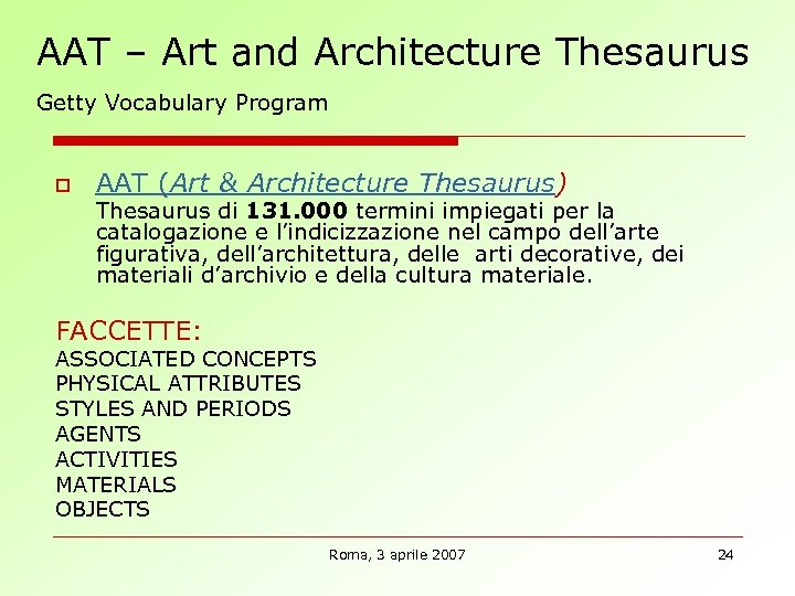AAT – Art and Architecture Thesaurus Getty Vocabulary Program o AAT (Art & Architecture
