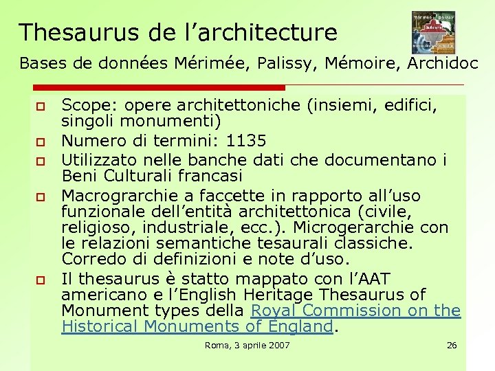 Thesaurus de l’architecture Bases de données Mérimée, Palissy, Mémoire, Archidoc o o o Scope: