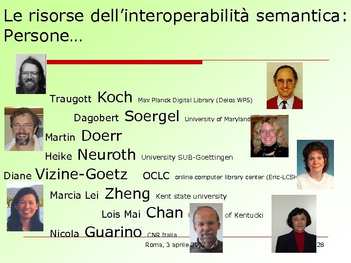 Le risorse dell’interoperabilità semantica: Persone… Traugott Koch Dagobert Soergel Martin Doerr Heike Neuroth University