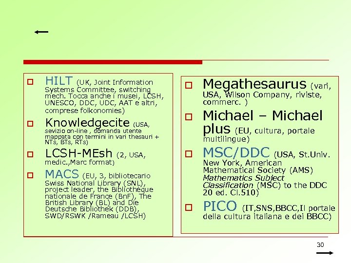 o o HILT (UK, Joint Information Systems Committee, switching mech. Tocca anche i musei,