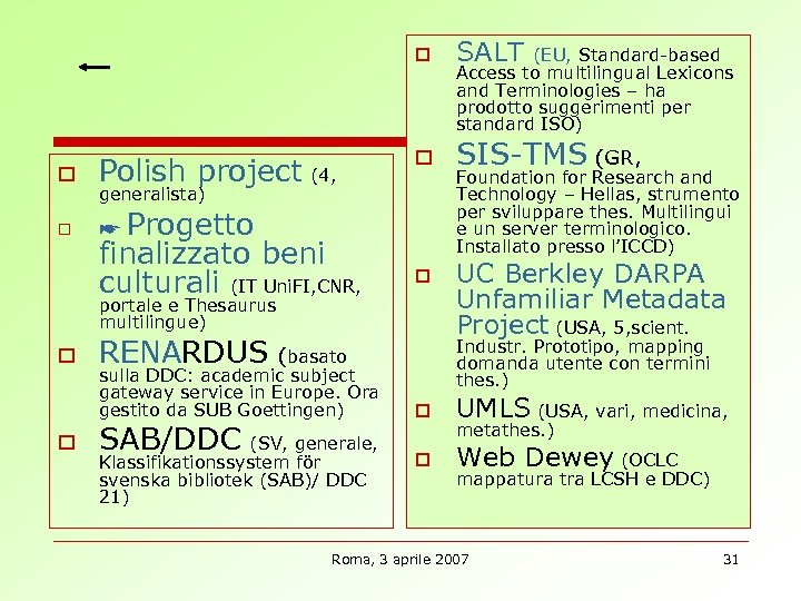 o o Polish project (4, o SALT (EU, Standard-based o SIS-TMS (GR, ☛ Progetto