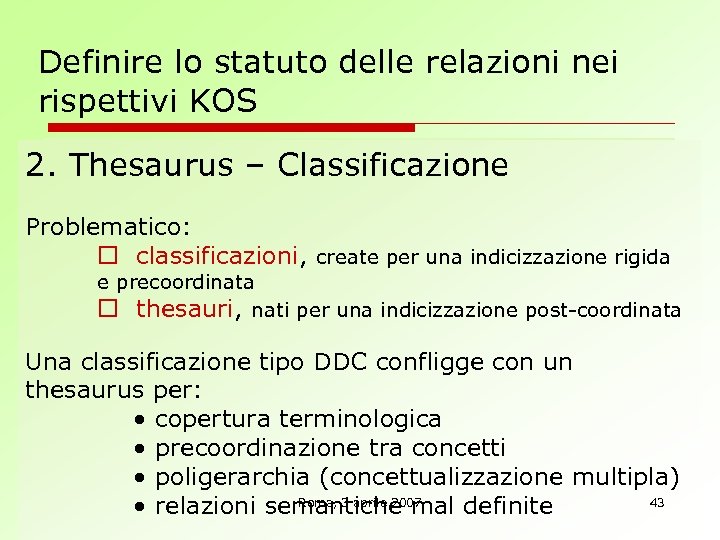 Definire lo statuto delle relazioni nei rispettivi KOS 2. Thesaurus – Classificazione Problematico: o