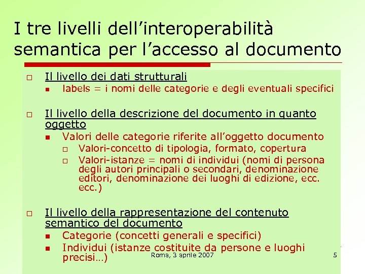 I tre livelli dell’interoperabilità semantica per l’accesso al documento o Il livello dei dati
