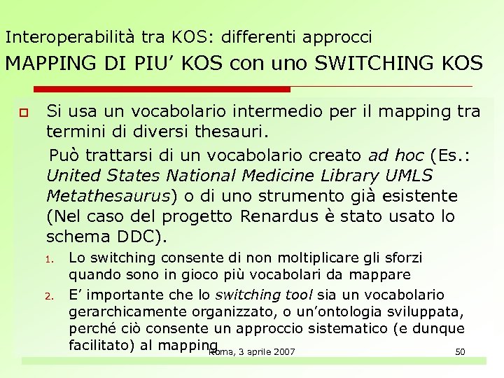 Interoperabilità tra KOS: differenti approcci MAPPING DI PIU’ KOS con uno SWITCHING KOS Si