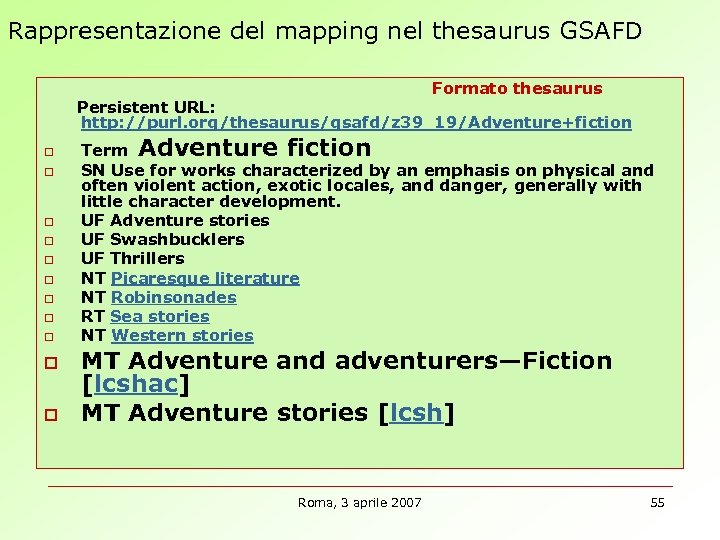 Rappresentazione del mapping nel thesaurus GSAFD Formato thesaurus Persistent URL: http: //purl. org/thesaurus/gsafd/z 39_19/Adventure+fiction
