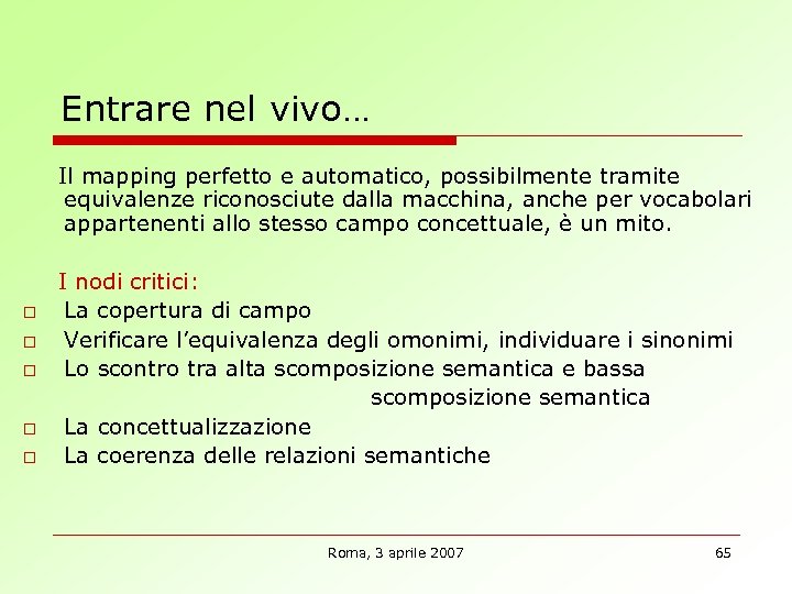Entrare nel vivo… Il mapping perfetto e automatico, possibilmente tramite equivalenze riconosciute dalla macchina,