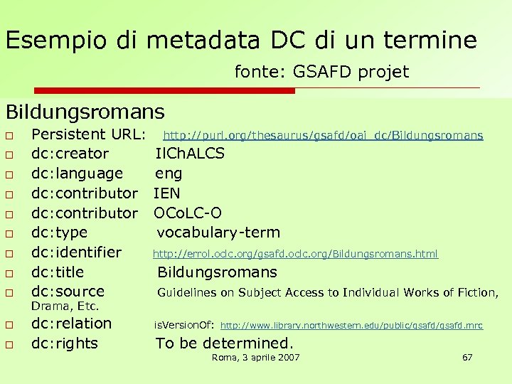 Esempio di metadata DC di un termine fonte: GSAFD projet Bildungsromans o o o