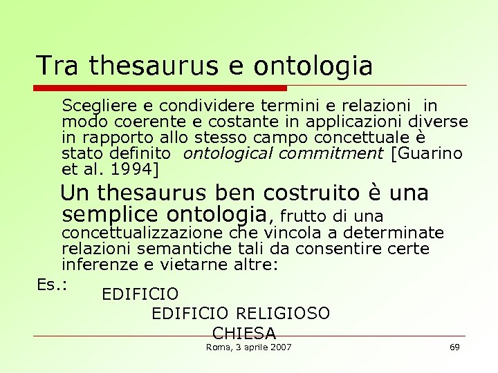 Tra thesaurus e ontologia Scegliere e condividere termini e relazioni in modo coerente e
