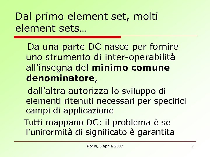 Dal primo element set, molti element sets… Da una parte DC nasce per fornire