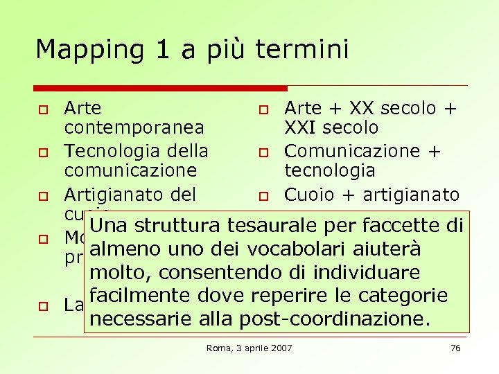 Mapping 1 a più termini o o o Arte + XX secolo + contemporanea