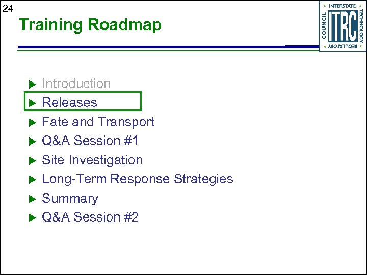 24 Training Roadmap u u u u Introduction Releases Fate and Transport Q&A Session