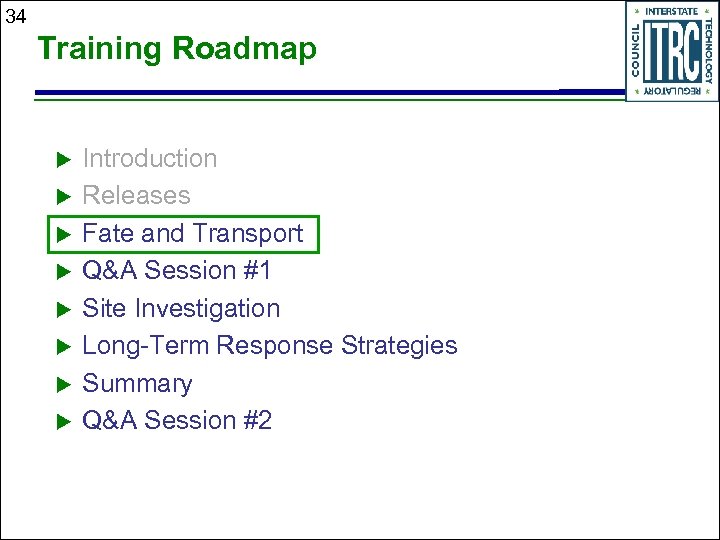 34 Training Roadmap u u u u Introduction Releases Fate and Transport Q&A Session