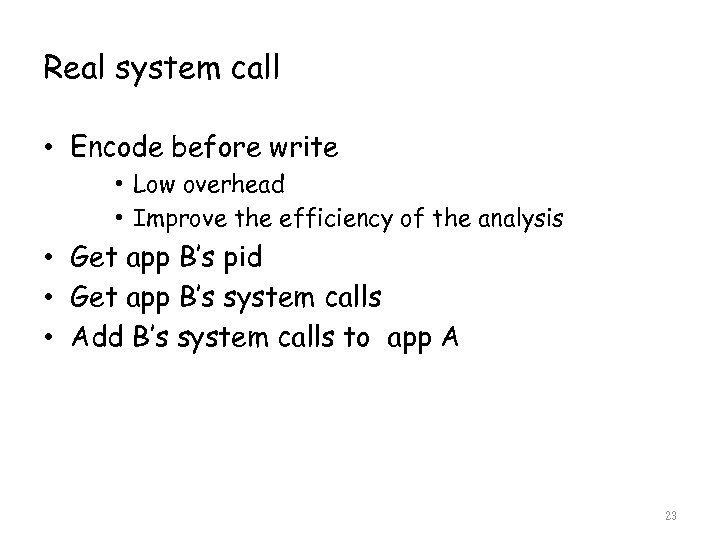 Real system call • Encode before write • Low overhead • Improve the efficiency
