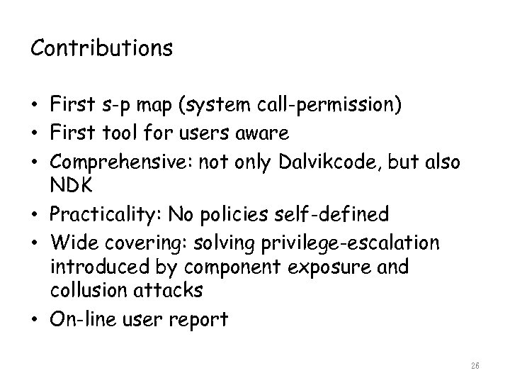 Contributions • First s-p map (system call-permission) • First tool for users aware •