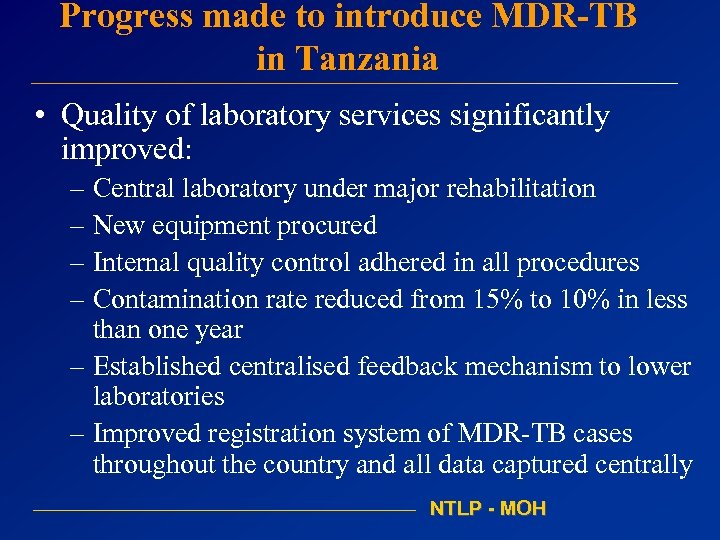 Progress made to introduce MDR-TB in Tanzania • Quality of laboratory services significantly improved: