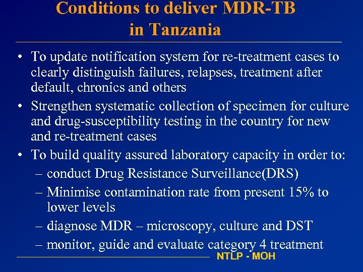 Conditions to deliver MDR-TB in Tanzania • To update notification system for re-treatment cases