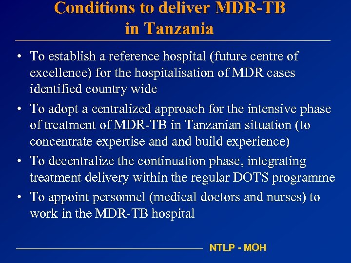 Conditions to deliver MDR-TB in Tanzania • To establish a reference hospital (future centre