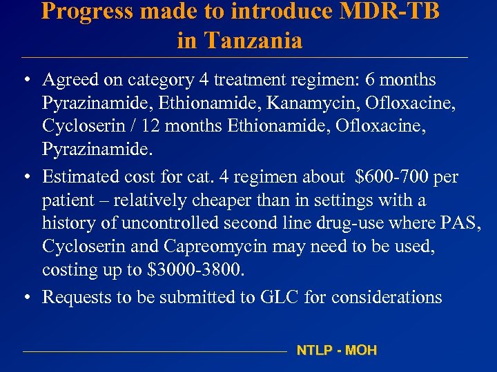 Progress made to introduce MDR-TB in Tanzania • Agreed on category 4 treatment regimen:
