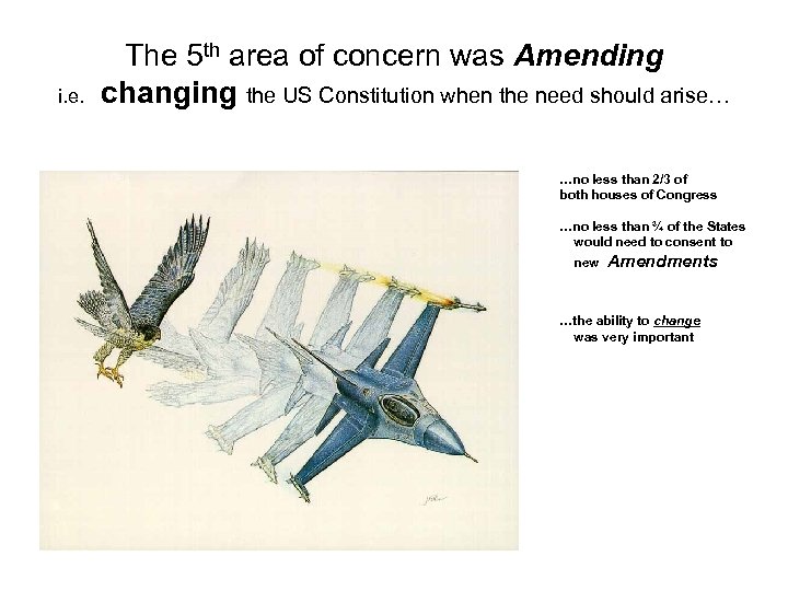 The 5 th area of concern was Amending i. e. changing the US Constitution