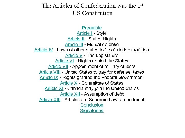 The Articles of Confederation was the 1 st US Constitution Preamble Article I -