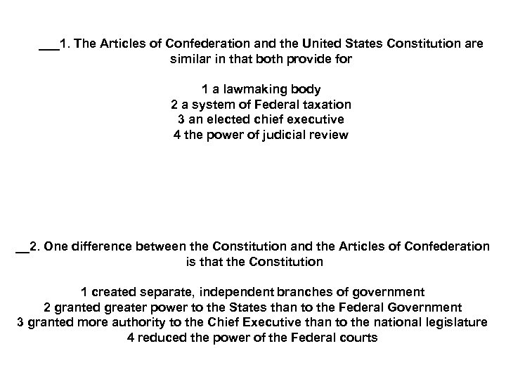 ___1. The Articles of Confederation and the United States Constitution are similar in that